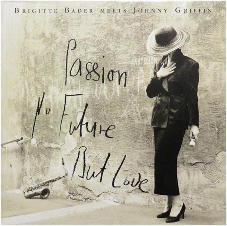 Big Hat - Brigitte Bader Meets Johnny Griffin – Passion, No Future, But Love2 (Copy).jpg