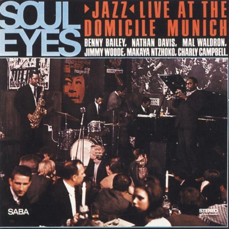 Benny Bailey, Nathan Davis, Mal Waldron, Jimmy Woode, Makaya Ntzhoko, Charly Campbell – Soul Eyes - Jazz Live At The Domicile Munich (Copy).jpg