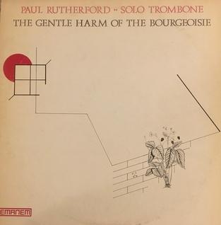 Paul_Rutherford_The_Gentle_Harm_of_the_Bourgeoisie.jpg